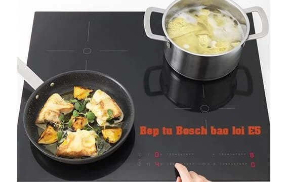 lỗi e5 bếp từ bosch